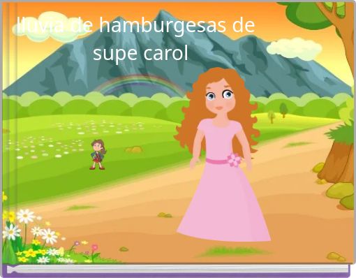 lluvia de hamburgesas de supe carol