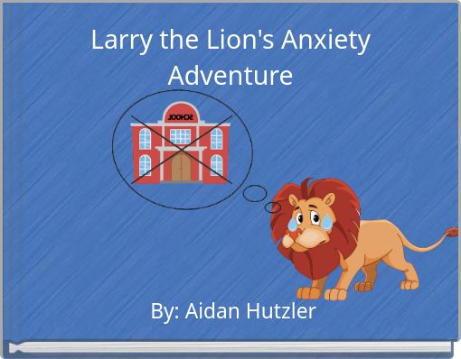 Larry the Lion's Anxiety Adventure