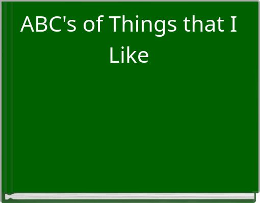 Front cover of 'ABC's of Things that I Like' 
