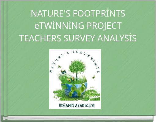 NATURE'S FOOTPRİNTS eTWİNNİNG PROJECT TEACHERS SURVEY ANALYSİS
