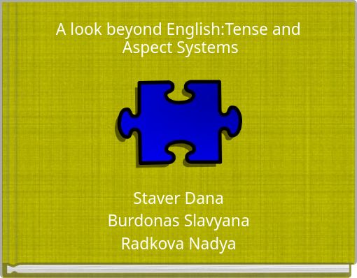 A look beyond English:Tense and Aspect Systems