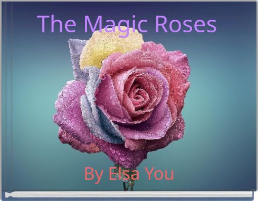 The Magic Roses