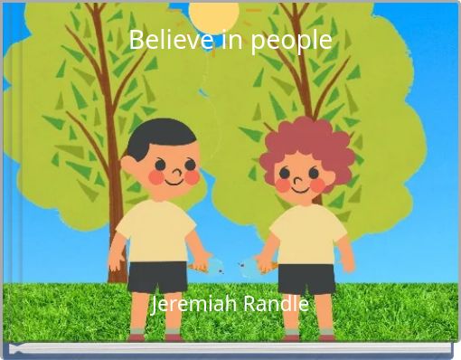 Believe in people