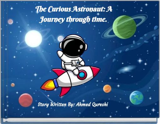 The Curious Astronaut: A Journey through time.