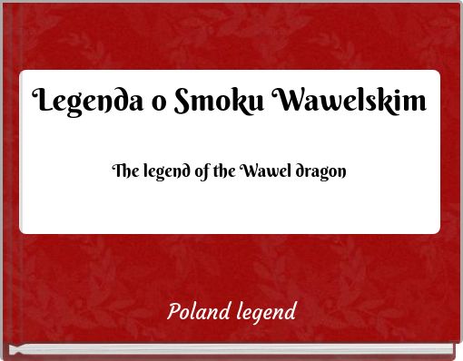 Legenda o Smoku Wawelskim The legend of the Wawel dragon
