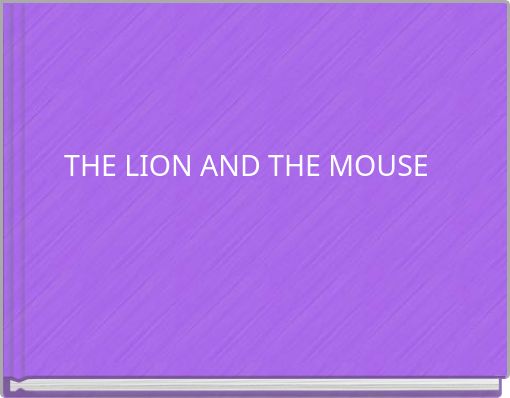 THE LION AND THE MOUSE
