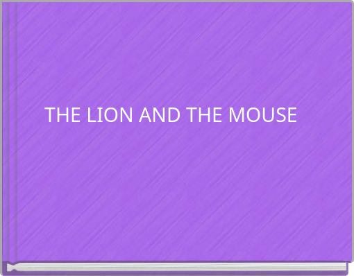 THE LION AND THE MOUSE