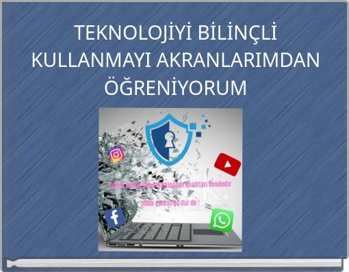 TEKNOLOJİYİ BİLİNÇLİ KULLANMAYI AKRANLARIMDAN ÖĞRENİYORUM