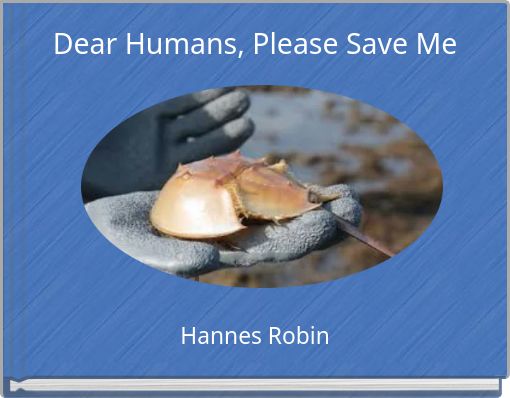 Dear Humans, Please Save Me