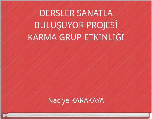 DERSLER SANATLA BULUŞUYOR PROJESİ KARMA GRUP ETKİNLİĞİ