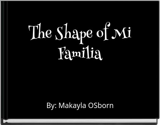 The Shape of Mi Familia