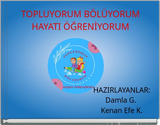 Book Cover for: TOPLUYORUM BÖLÜYORUM HAYATI ÖĞRENİYORUM