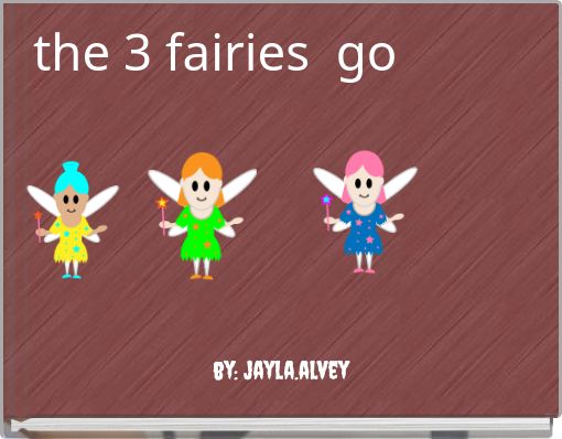 the 3 fairies go