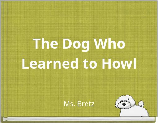 The Dog Who Learned to Howl