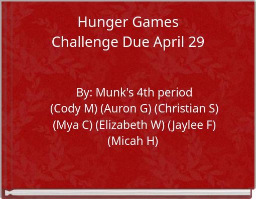 Hunger Games Challenge Due April 29