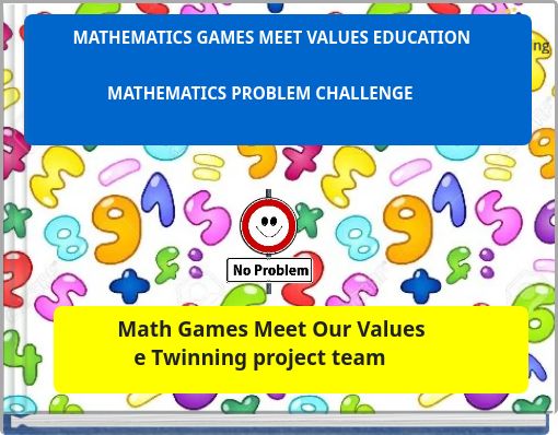 MATHEMATICS GAMES MEET VALUES EDUCATION MATHEMATICS PROBLEM CHALLENGE