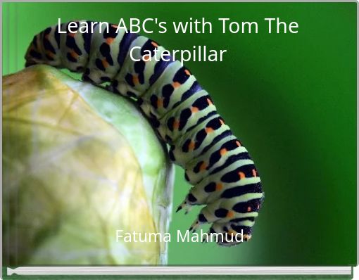 Learn ABC's with Tom The Caterpillar