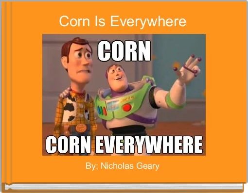 Front cover of 'Corn Is Everywhere ' 