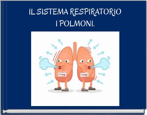 IL SISTEMA RESPIRATORIO I POLMONI.