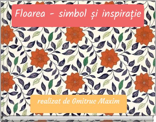 Floarea - simbol și inspirație