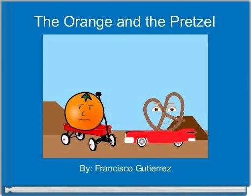 The Orange and the Pretzel