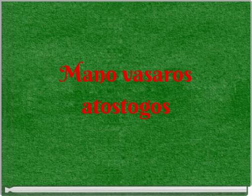 Mano vasaros atostogos