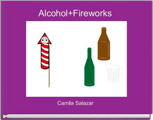 Alcohol+Fireworks 