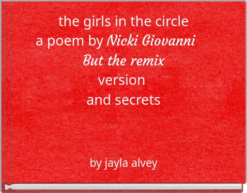 Front cover of 'the girls in the circle a poem by Nicki Giovanni But the remix version and secrets' 