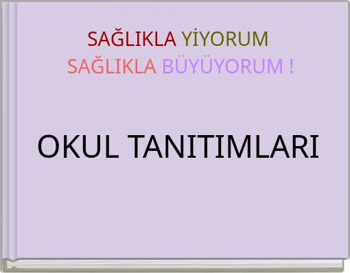 SAĞLIKLA YİYORUM SAĞLIKLA BÜYÜYORUM ! OKUL TANITIMLARI