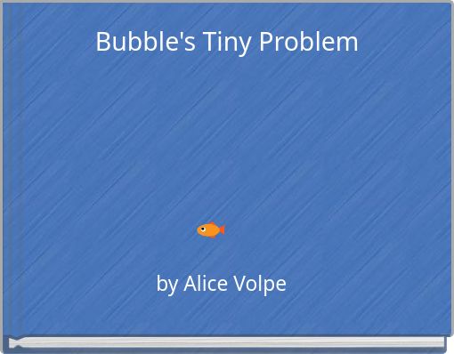 Bubble's Tiny Problem