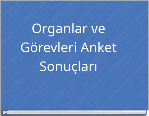 Organlar ve Görevleri Anket Sonuçları