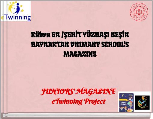 Kübra ER /ŞEHİT YÜZBAŞI BEŞİR BAYRAKTAR PRIMARY SCHOOL'S MAGAZINE