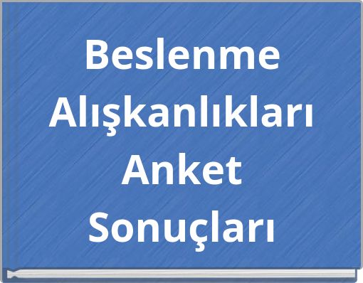 Beslenme Alışkanlıkları Anket Sonuçları