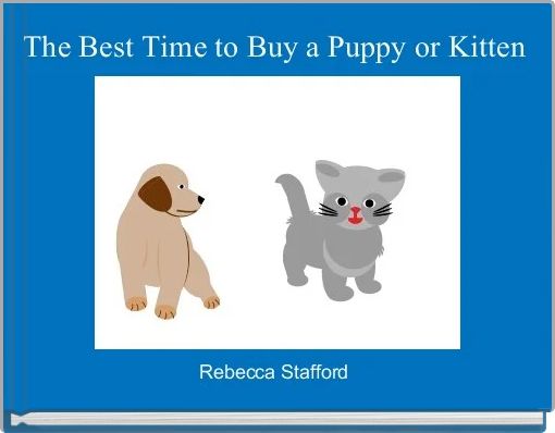 Front cover of 'The Best Time to Buy a Puppy or Kitten ' 