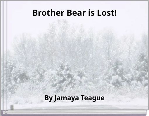 Brother Bear is Lost!