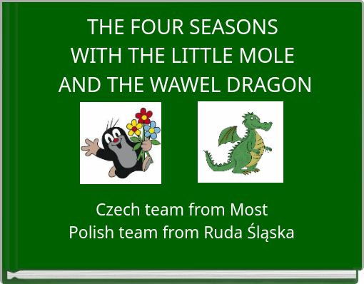 THE FOUR SEASONS WITH THE LITTLE MOLE AND THE WAWEL DRAGON