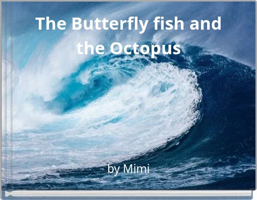 The Butterfly fish and the Octopus