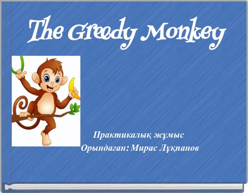 The Greedy Monkey