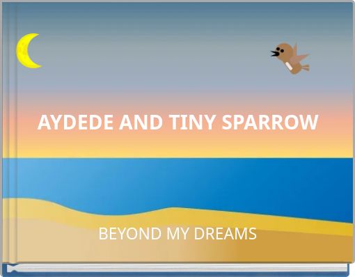 AYDEDE AND TINY SPARROW
