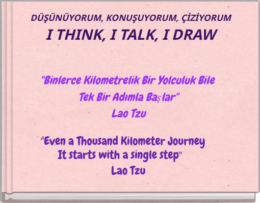 DÜŞÜNÜYORUM, KONUŞUYORUM, ÇİZİYORUM I THINK, I TALK, I DRAW