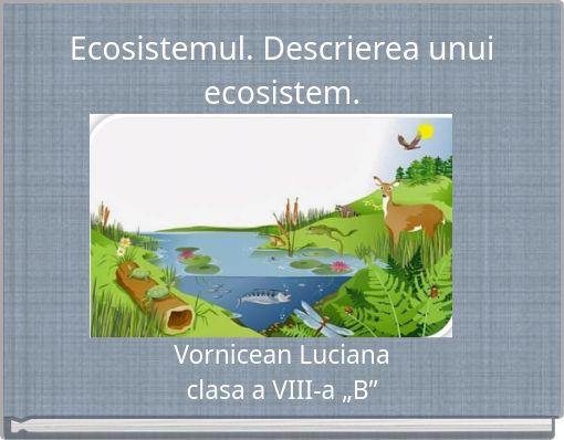 Ecosistemul. Descrierea unui ecosistem.