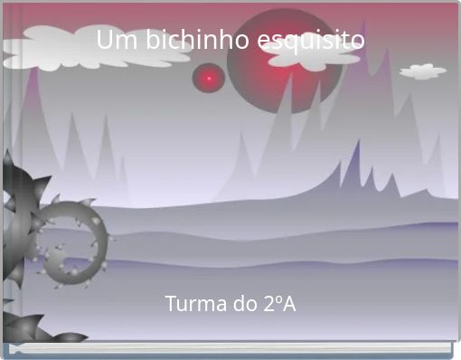 Um bichinho esquisito