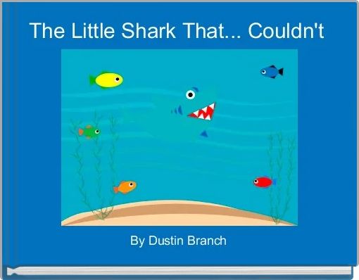 Front cover of 'The Little Shark That... Couldn't ' 