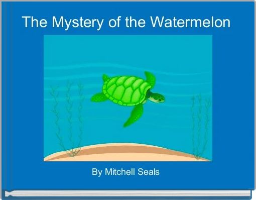 The Mystery of the Watermelon 