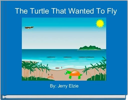 Front cover of ' The Turtle That Wanted To Fly' 