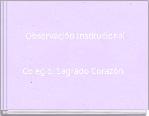 Observación Institucional Colegio: Sagrado Corazón