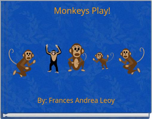 Monkeys Play!