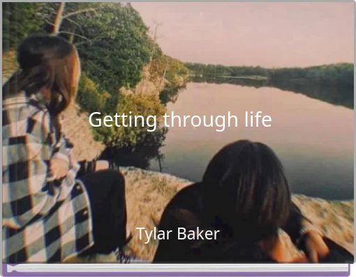 Getting through life