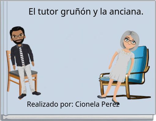 El tutor gruñón y la anciana.