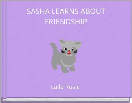 SASHA LEARNS ABOUT FRIENDSHIP